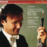 Academy Of St Martin In The Fields / Iona Brown / Heinz Holliger - 3 Oboe Concertos: BWV 1053, 1055, 1059