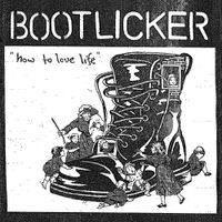 Bootlicker - How to Love Life E.P.