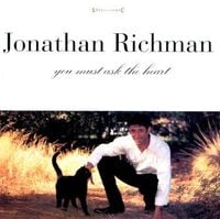 Jonathan Richman - You Must Ask the Heart