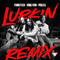 Funk Flex, King Von & Polo G - Lurkin (Remix)