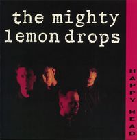 The Mighty Lemon Drops - Happy Head