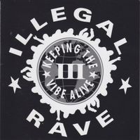 Various Artists - Illegal Rave III: Keeping The Vibe Alive