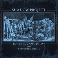 Shadow Project - Forever Came Today (Remix)