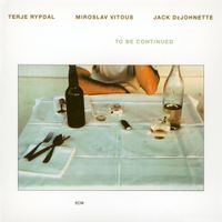 Jack DeJohnette, Miroslav Vitous & Terje Rypdal - To Be Continued