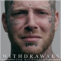 Tom MacDonald - Withdrawals