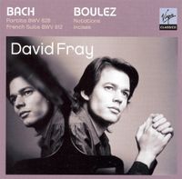 David Fray - Partita, BWV 828; French Suite / Notations; Incises