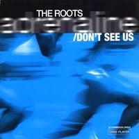 The Roots - Adrenaline / Don't See Us