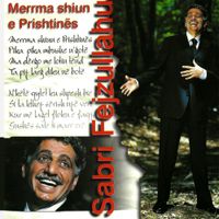 Sabri Fejzullahu - Sabri Fejzullahu - Merrma Shiun E Prishtines&nbsp;