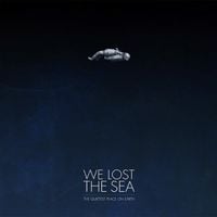We Lost The Sea - The Quietest Place on Earth