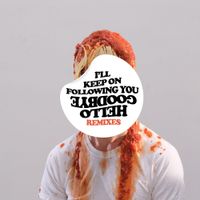 Hellogoodbye - I'll Keep on Following You (Remixes)