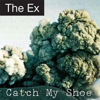 The Ex - Catch My Shoe