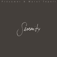 Prosumer & Murat Tepeli - Serenity