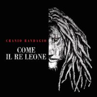 Cranio Randagio - COME IL RE LEONE