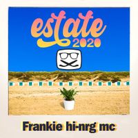 Frankie hi-nrg mc - Estate 2020