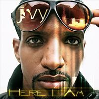 J. Ivy - Here I Am