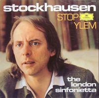 The London Sinfonietta / Karlheinz Stockhausen - Stockhausen: Stop; Ylem