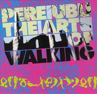 Pere Ubu - The Art of Walking