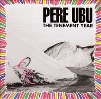 Pere Ubu - The Tenement Year