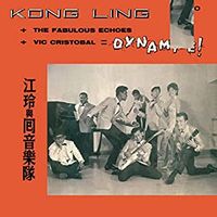 The Fabulous Echos - Kong Ling + The Fabulous Echoes + Vic Cristobal = Dynamite!