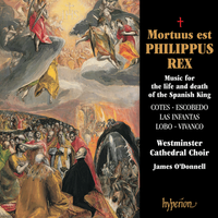 Choir Of The Westminster Cathedral / James O'Donnell - Mortuus est Philippus Rex: Music for the Life and Death of the Spanish King