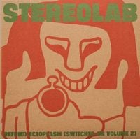 Stereolab - Refried Ectoplasm (Switched On Volume 2)