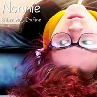 Nonnie - Either Way, I'm Fine