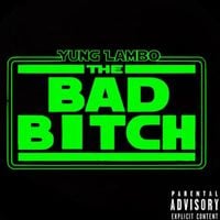 Yung Lambo - THE BAD 81T3H