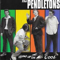 The Pendletons! - Hung Up On Cool