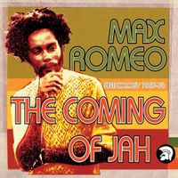 Max Romeo - The Coming of Jah: Anthology 1967-76