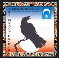 The Black Crowes - Greatest Hits 1990&ndash;1999 A Tribute to a Work in Progress