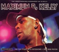 R. Kelly - Maximum R. Kelly: The Unauthorised Biography of R. Kelly