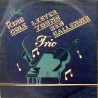 King Cole, Lester Young & Red Callender Trio - King Cole, Lester Young & Red Callender Trio