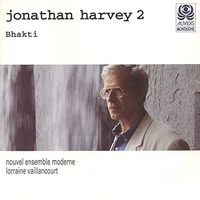 Nouvel Ensemble Moderne / Lorraine Vaillancourt - Jonathan Harvey 2: Bhakti