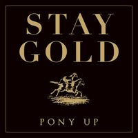 Pony Up! - Stay Gold