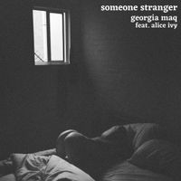 Georgia Maq - Someone Stranger