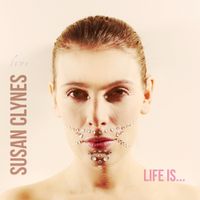 Susan Clynes - Life Is...