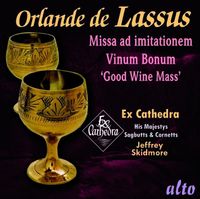 Ex Cathedra / His Majestys Sagbutts And Cornetts / Jeffrey Skidmore - Missa ad imitationem Vinum Bonum 'Good Wine Mass'