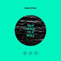 daysormay - Talk Peace to a Wolf