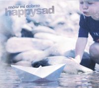 Happysad - M&oacute;w mi dobrze