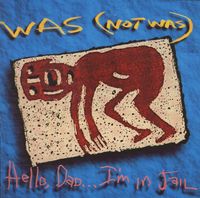 Was (Not Was) - Hello, Dad... I'm In Jail