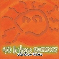 40 Below Summer - Side Show Freaks