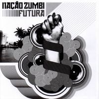 Na&ccedil;&atilde;o Zumbi - Futura