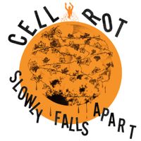 Cell Rot - Slowly Falls Apart