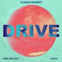 Clean Bandit & Topic - Drive