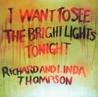 Richard & Linda Thompson - I Want to See the Bright Lights Tonight