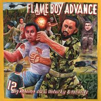 Big Kahuna OG & Unlucky Bastards - Flameboy Advance