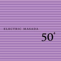 Electric Masada - 50th Birthday Celebration, Vol. 4