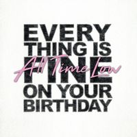 All Time Low - Everything Is Fine on Your Birthday