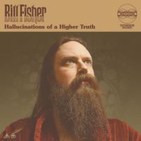 Bill Fisher - Hallucinations of a Higher Truth