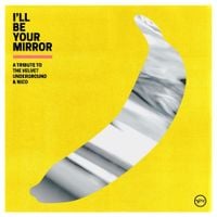 Various Artists - I'll Be Your Mirror: A Tribute To The Velvet Underground & Nico